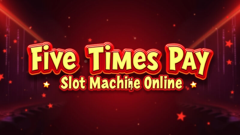 Five Times Pay Slot Machine Online